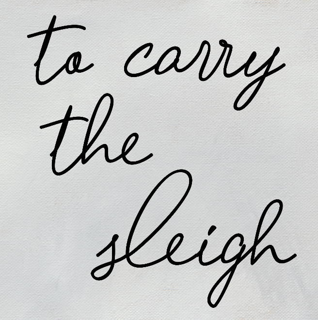 To Carry the Sleigh